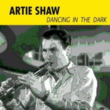 Artie Shaw: Dancing in the Dark