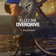 Ellez Ria: Overdrive (Project 8 Remix)