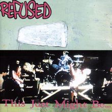 Refused: This Just Might Be The Truth