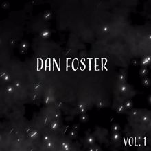 Dan Foster: Dan Foster, Vol. 1