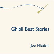 Joe Hisaishi: Ghibli Best Stories