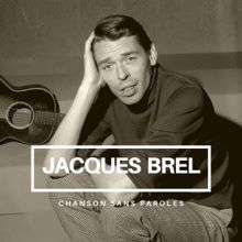 Jacques Brel: Chanson sans paroles