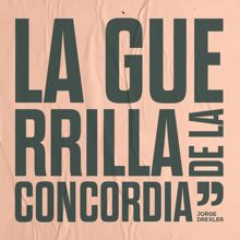 Jorge Drexler: La Guerrilla de la Concordia