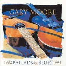 Gary Moore: Ballads & Blues 1982-1994