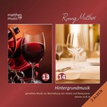 Ronny Matthes: Hintergrundmusik, Vol. 13 & 14 - Gemafreie Musik zur Beschallung von Hotels & Restaurants (inkl. Entspannungsmusik & Klaviermusik) [Royalty Free Background Music]