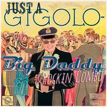 Big Daddy & Rockin' Combo: (Just A) Gigolo