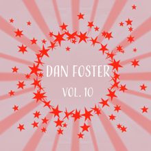 Dan Foster: Dan Foster, Vol. 10