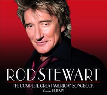 Rod Stewart: The Complete Great American Songbook