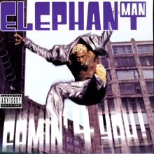 Elephant Man: Comin' 4 You!