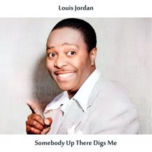 Louis Jordan: Somebody Up There Digs Me (Remastered Edition)