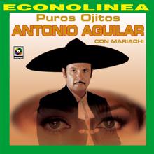 Antonio Aguilar: Puros Ojitos