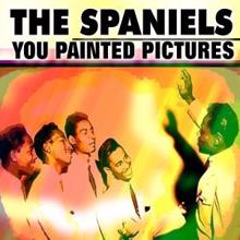 The Spaniels: You Painted Pictures