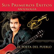 Joan Sebastian: Antología: El Poeta Del Pueblo, Vol. 1 - Sus Primeros Éxitos