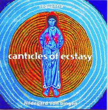 Sequentia: Hildegard von Bingen - Canticles Of Ecstasy