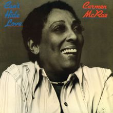 Carmen McRae: Can't Hide Love