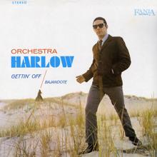 Orquesta Harlow: Gettin' Off