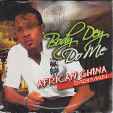 African China: Body Dey Do Me