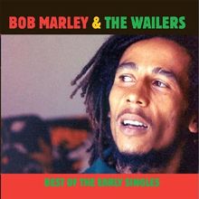 Bob Marley & The Wailers: The Best Of The Early Singles