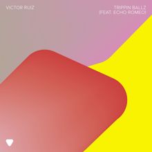 Victor Ruiz: Trippin Ballz (feat. Echo Romeo)