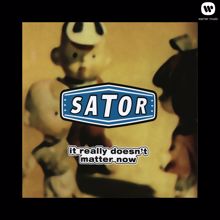 Sator: It Really Doesn't Matter Now