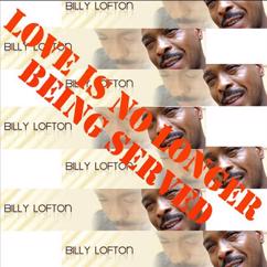 Billy Lofton: Love Is No Longer Being Served