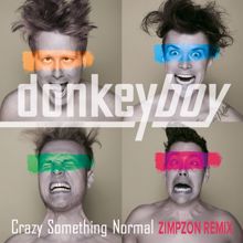 Donkeyboy: Crazy Something Normal (Zimpzon Remix; Radio Edit)