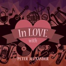 Peter Alexander: In Love with Peter Alexander