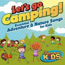 The Countdown Kids: Let's Go Camping: Essential Adventure and Nature Songs for Kids