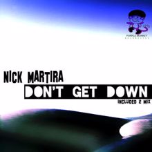 Nick Martira: Don't Get Down (Main Mix)