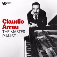 Claudio Arrau: The Master Pianist