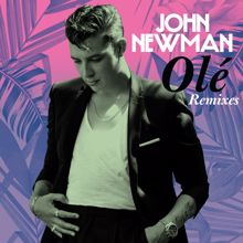 John Newman: Olé (Chris Lake Remix)