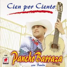 Pancho Barraza: Cien Por Ciento Sincero