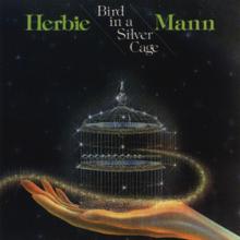 Herbie Mann: Bird In A Silver Cage