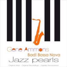 Gene Ammons: Bad! Bossa Nova