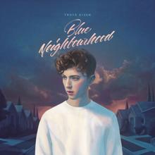 Troye Sivan: Blue Neighbourhood (Deluxe) (Blue NeighbourhoodDeluxe)