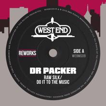 Raw Silk: Do It To The Music (Dr Packer Reworks)