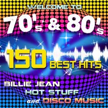 James Alleman & Le Freak: Welcome to 70's & 80's: 150 Best Hits - Billie Jean, Hot Stuff and Disco Music