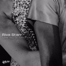 Riva Starr: Love You Till Tomorrow