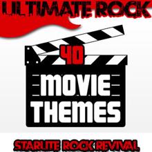 Starlite Rock Revival: Ultimate Rock: 40 Movie Themes