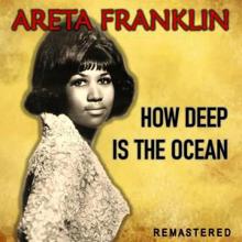 Aretha Franklin: How Deep Is the Ocean (Remastered)