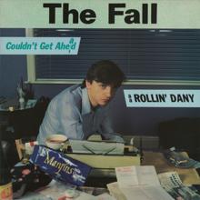 The Fall: Couldn't Get Ahead/Rollin' Dany