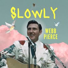 Webb Pierce: Slowly