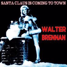 Walter Brennan: Santa Claus Is Coming to Town