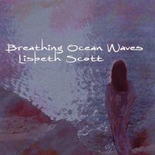 Lisbeth Scott: Breathing Ocean Waves (feat. Orchid Quartet)