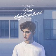 Troye Sivan: Blue Neighbourhood (The Remixes)