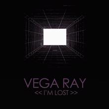 Vega Ray: I'm Lost