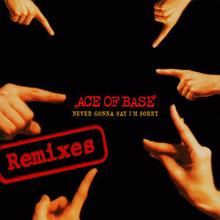 Ace of Base: Never Gonna Say I'm Sorry (The Remixes)