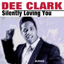 Dee Clark: Silently Loving You