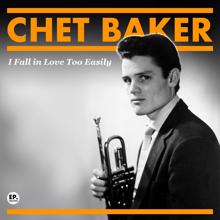 Chet Baker: I Fall in Love Too Easily (Remastered)