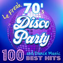 James Alleman & Le Freak: 70's Disco Party: 100 Best Hits - Le Freak, and Dance Music